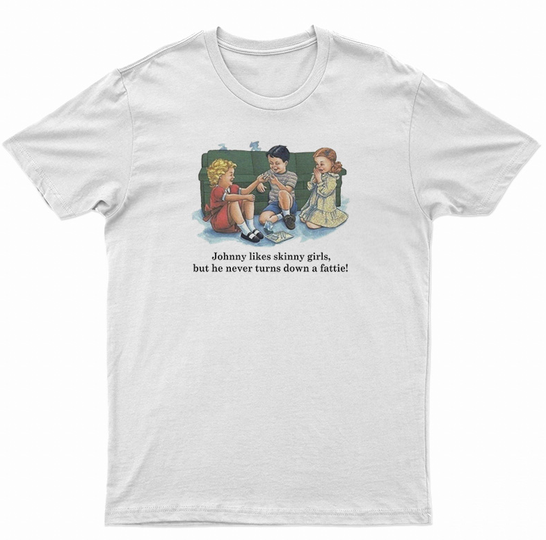 Johnny likes skinny girls Tee